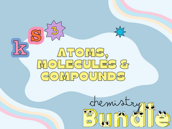 Atoms, Elements and Compounds - Unit 7H - KS3