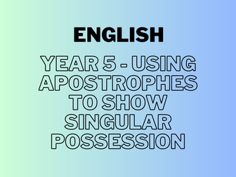 Year 5 - Using apostrophes to show singular possession