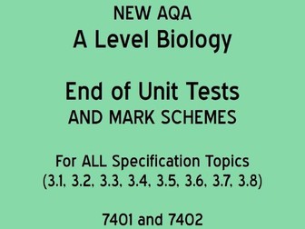 AQA A Level Biology - End of Topic/Unit Tests (AND mark schemes)