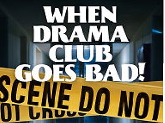 When Drama Club Goes Bad