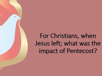 For Christians, when Jesus left; what was the impact of Pentecost? Understanding Christianity