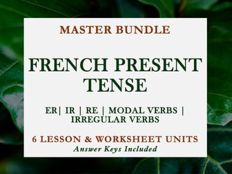 FRENCH PRESENT TENSE BUNDLE | LE PRÉSENT| ER IR RE MODALS IRREGULAR | COMPLETE UNITS