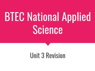 BTEC National Applied Science Unit 3 Revision