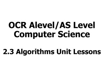 OCR ALevel CS 2.3 Algorithms Unit Lessons