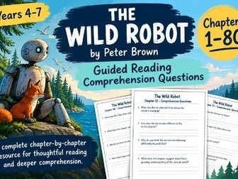 The Wild Robot by Peter Brown – Guided Reading Comprehension Questions (Chapters 1–80, Years 4–7)