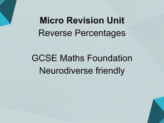Reverse Percentages – Micro Revision Unit GCSE Maths Foundation | Grade 3–4 | Neurodiverse Friendly