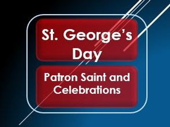 British Values: St. George’s Day: Patron Saint and Celebrations