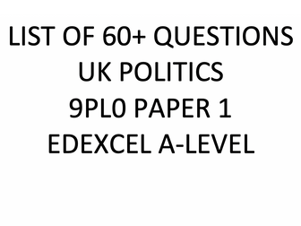 List of Possible Questions UK Politics 9PL0 Paper 1 Edexcel A-Level