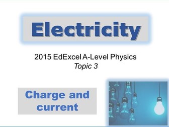 A-Level Physics Edexcel topic 3 - Elelctric Circuits - Charge and Current