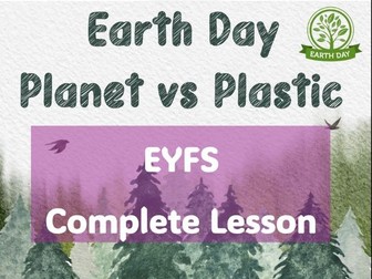 Earth Day Complete Lesson EYFS  Planet v Plastics