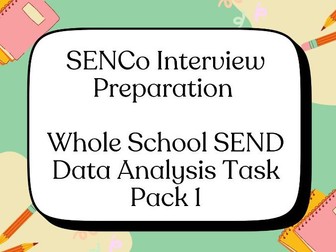 SENCo Interview Preparation | Whole School SEND Data Analysis Task Pack 1