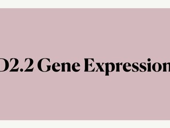 NEW IB Biology Unit D2.2 Gene Expression