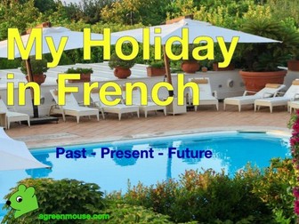 My Holiday in French in 3 Tenses - Video + Worksheets