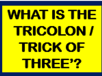 The Tricolon / 'Trick' or 'Power of 3'