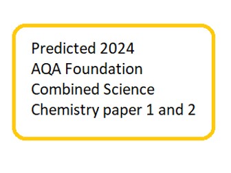 Predicted 2024 AQA Foundation Combined Science Chemistry paper 1 and 2 DATA ONLY