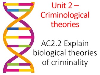 Unit 2 - AC2.1 Biological theories or criminality