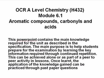 OCR A Level Chemistry (H432) Module 6.1 Aromatic compounds, carbonyls and acids - Powerpoint