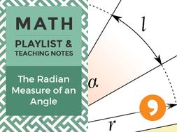 The Radian Measure of an Angle - Playlist and Teaching Notes