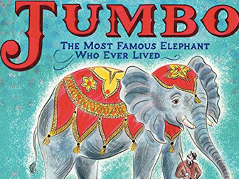 Non-Chronological Report - Jumbo the Most Famous Elephant Who Ever Lived