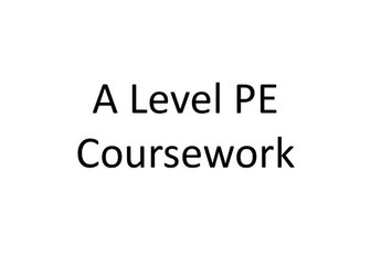 A Level PE Edexcel Coursework Checklist  / Information