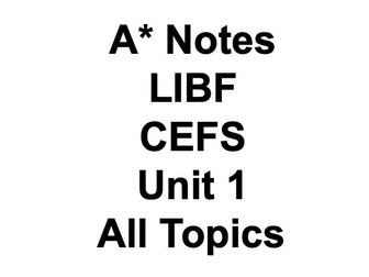 A* notes - LIBF CEFS Unit 1 All Topics