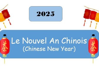 UPDATED - LE NOUVEL AN CHINOIS 2025 - A French resource for KS2 and KS3