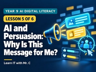 Year 9 AI Digital Literacy: AI and Persuasion — Why Is This Message for Me? — Lesson 5