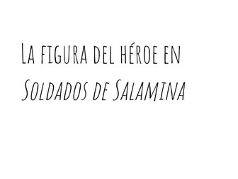 Soldados de Salamina (Soldiers of Salamis)- Topic: Heroes (and villains)