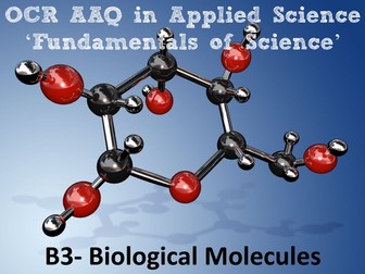 OCR AAQ in Applied Science- B3 Biological Molecules