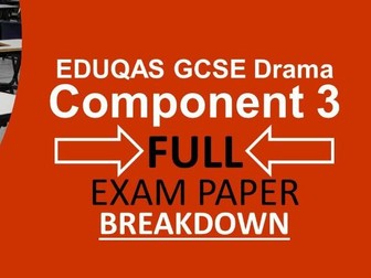 EDUQAS GCSE Drama Component 3 Complete Exam Breakdown