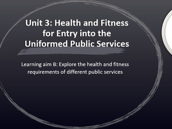 Unit 3: Health and Fitness for Entry into the Uniformed Public Services