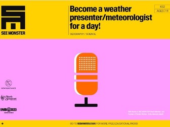 UNBOXED Learning - SEE MONSTER: Become a weather presenter / meteorologist for a day Ages 7-11