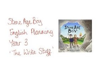 Year 3 English Planning - Stone Age Boy - The Write Stuff
