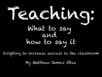 Scripting for teachers (strategies 81-90): What to say and how to say it to increase success