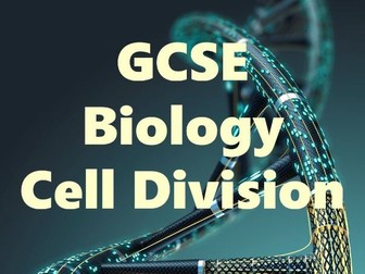 Cell Division: GCSE Biology- Flipped Classroom