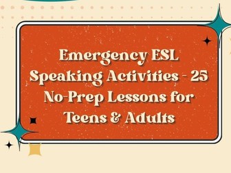 Emergency ESL Speaking Activities – 25 No-Prep Lessons for Teens & Adults | FREE