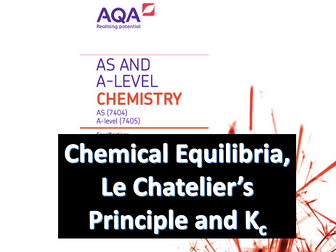 AQA A-Level Chemistry – Chemical Equilibria, Le Chatelier's Principle and Kc  A* Notes (New Spec)