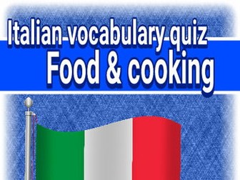 ITALIAN VOCABULARY QUIZ - COOKING AND FOOD