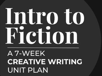 FICTION: A Creative Writing Unit Plan