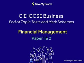 *FREE* CIE IGCSE Business Financial Management Paper 1 & 2: End of Topic Test and Mark Scheme