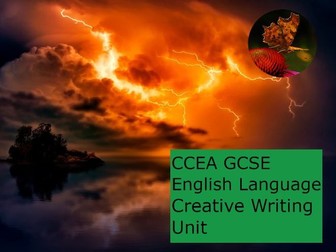 CCEA English Language GCSE Unit 4: Creative Writing Teaching Unit