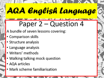 AQA English Language Paper 2 Question 4 - 7 lesson bundle