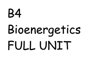B4 - BIOENERGETICS FULL UNIT - ALL 7 LESSONS.PPT