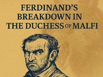 A-Level English Literature: Ferdinand’s Breakdown in The Duchess of Malfi – Complete Lesson Pack wit
