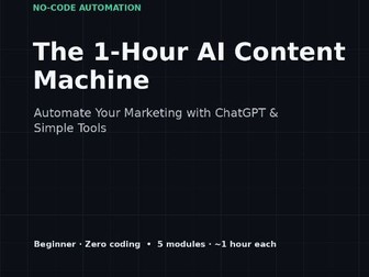 The 1-Hour AI Content Machine - Automate Your Marketing with ChatGPT & Simple Tools