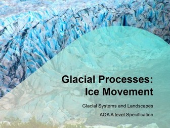 AQA A-Level Geography Glaciers: L8 Glacial Processes Ice Movement