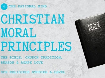 Christian Moral Principles OCR Religious Studies A-Level Theology Christianity Revision