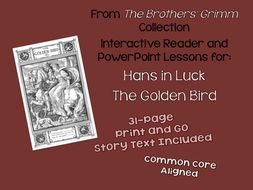 The Brothers' Grimm Interactive Reader 1 and PowerPoints: Hans in Luck and The Golden Bird