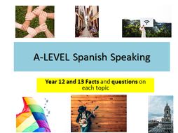 A-Level Spanish Year 12 and Year 13 - Speaking- Key facts and questions on each topic