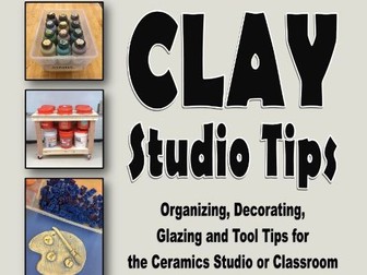 CLAY STUDIO TIPS: 100+ Practical Creative Ideas for the Ceramics Studio or Classroom
